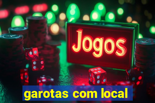 garotas com local